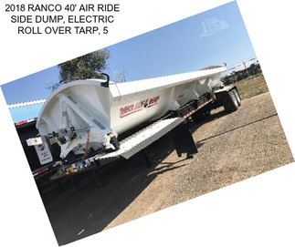 2018 RANCO 40\' AIR RIDE SIDE DUMP, ELECTRIC ROLL OVER TARP, 5