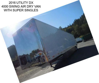 2016 UTILITY DX 4000 SWING AIR DRY VAN WITH SUPER SINGLES