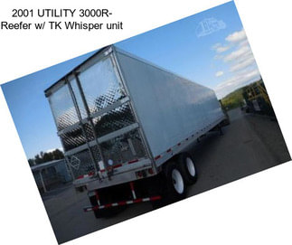 2001 UTILITY 3000R- Reefer w/ TK Whisper unit