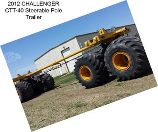 2012 CHALLENGER CTT-40 Steerable Pole Trailer