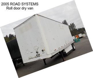 2005 ROAD SYSTEMS Roll door dry van