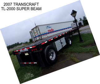 2007 TRANSCRAFT TL-2000 SUPER BEAM