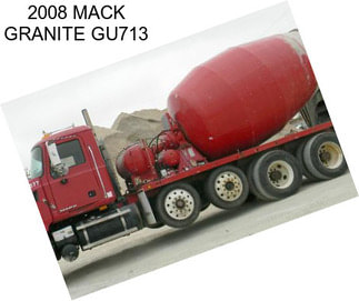 2008 MACK GRANITE GU713