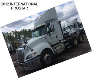 2012 INTERNATIONAL PROSTAR