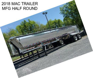 2018 MAC TRAILER MFG HALF ROUND