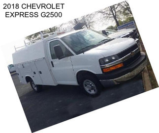 2018 CHEVROLET EXPRESS G2500