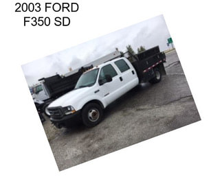 2003 FORD F350 SD