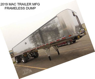 2019 MAC TRAILER MFG FRAMELESS DUMP