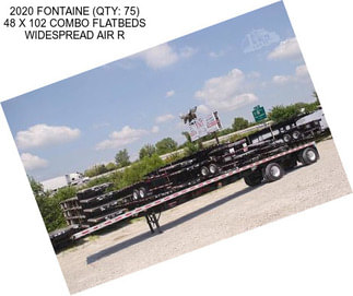 2020 FONTAINE (QTY: 75) 48 X 102 COMBO FLATBEDS WIDESPREAD AIR R