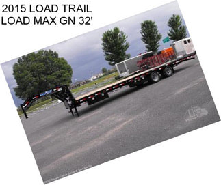 2015 LOAD TRAIL LOAD MAX GN 32\'