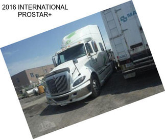 2016 INTERNATIONAL PROSTAR+