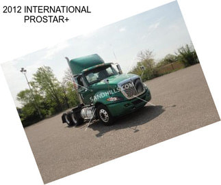 2012 INTERNATIONAL PROSTAR+