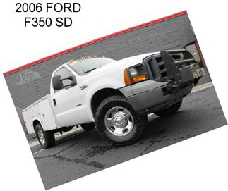 2006 FORD F350 SD