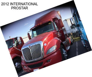 2012 INTERNATIONAL PROSTAR