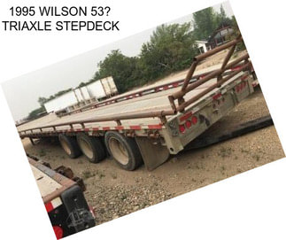 1995 WILSON 53 TRIAXLE STEPDECK