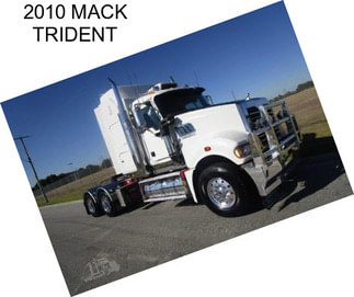 2010 MACK TRIDENT