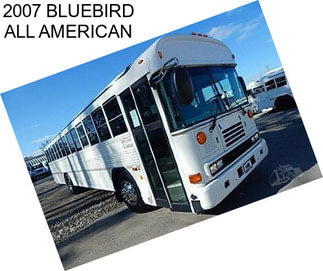 2007 BLUEBIRD ALL AMERICAN