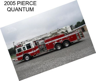 2005 PIERCE QUANTUM