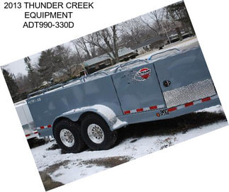 2013 THUNDER CREEK EQUIPMENT ADT990-330D