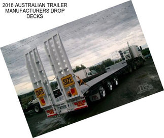 2018 AUSTRALIAN TRAILER MANUFACTURERS DROP DECKS