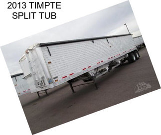 2013 TIMPTE SPLIT TUB