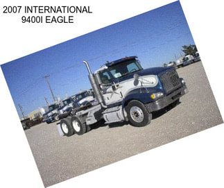 2007 INTERNATIONAL 9400I EAGLE