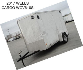 2017 WELLS CARGO WCV610S