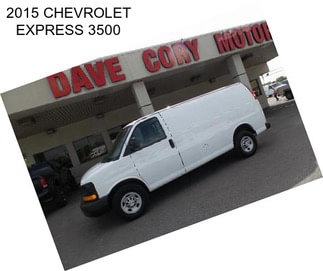 2015 CHEVROLET EXPRESS 3500