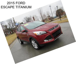 2015 FORD ESCAPE TITANIUM