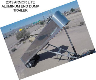 2019 ARMOR LITE ALUMINUM END DUMP TRAILER