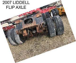 2007 LIDDELL FLIP AXLE