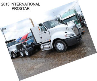 2013 INTERNATIONAL PROSTAR