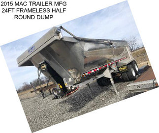 2015 MAC TRAILER MFG 24FT FRAMELESS HALF ROUND DUMP