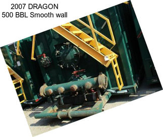 2007 DRAGON 500 BBL Smooth wall