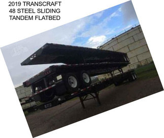 2019 TRANSCRAFT 48 STEEL SLIDING TANDEM FLATBED