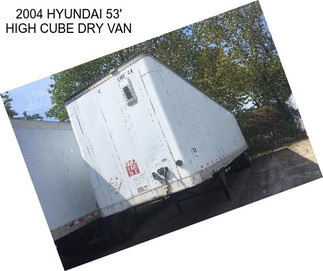 2004 HYUNDAI 53\' HIGH CUBE DRY VAN