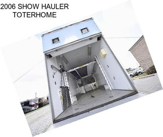 2006 SHOW HAULER TOTERHOME