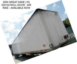 2004 GREAT DANE (10) 53X102 ROLL DOOR - AIR RIDE - AVAILABLE NOW