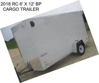 2018 RC 6\' X 12\' BP CARGO TRAILER