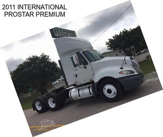 2011 INTERNATIONAL PROSTAR PREMIUM