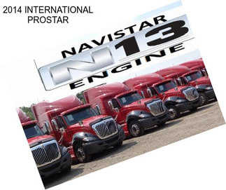 2014 INTERNATIONAL PROSTAR