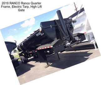 2019 RANCO Ranco Quarter Frame, Electric Tarp, High Lift Gate