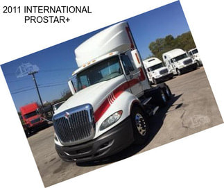 2011 INTERNATIONAL PROSTAR+