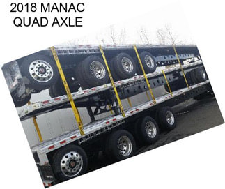 2018 MANAC QUAD AXLE