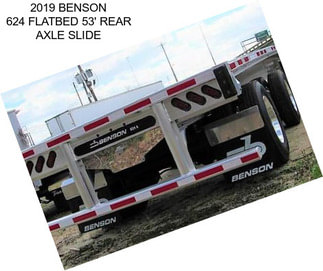 2019 BENSON 624 FLATBED 53\' REAR AXLE SLIDE