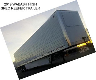 2019 WABASH HIGH SPEC REEFER TRAILER