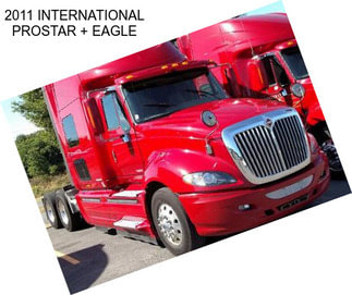 2011 INTERNATIONAL PROSTAR + EAGLE