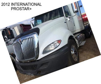 2012 INTERNATIONAL PROSTAR+