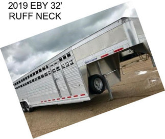 2019 EBY 32\' RUFF NECK