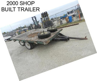 2000 SHOP BUILT TRAILER